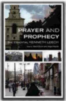 Paperback Prayer and Prophecy: The Essential Kenneth Leech Book