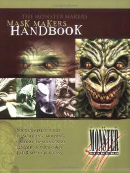 Paperback The Monster Makers Mask Makers Handbook Book