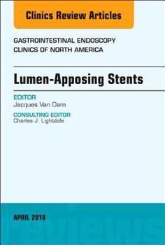 Hardcover Lumen-Apposing Stents, an Issue of Gastrointestinal Endoscopy Clinics: Volume 28-2 Book