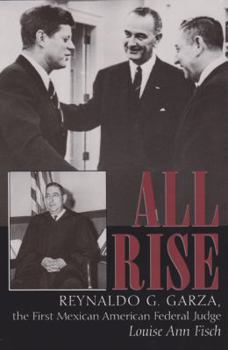 Hardcover All Rise: Reynaldo G. Garza, the First Mexican American Federal Judge Book
