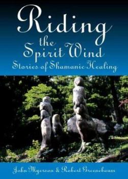 Paperback Riding the Spirit Wind: Stories of Shamanic Healing Book