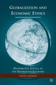 Paperback Globalization and Economic Ethics: Distributive Justice in the Knowledge Economy Book