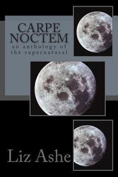 Paperback Carpe Noctem: an anthology of the supernatural Book