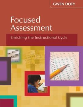 Paperback Focused Assessment: Enriching the Instructional Cycle Book
