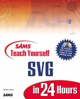 Sams Teach Yourself Svg in 24 Hours with CDROM - Book  of the Sams Teach Yourself Series