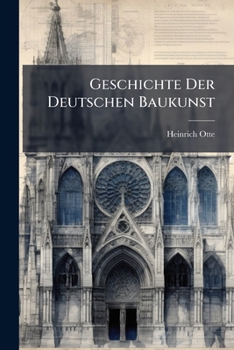 Paperback Geschichte Der Deutschen Baukunst: Von Der Römerzeit Bis Zur Gegenwart... [German] Book