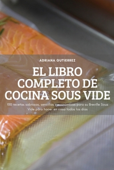 Paperback El Libro Completo de Cocina Sous Vide [Spanish] Book