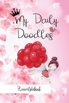 My Daily Doodles Planner Notebook: Journal Notebook 6x 9 inches has 92 ruled pages and 2020 calendar. Perfect for Diary, Planners, Notes, for Girls, Woman, Children.