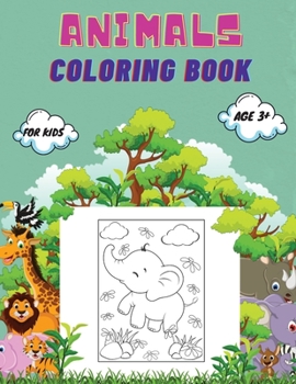Paperback Animals Coloring Book For Kids age 3+: Animals Coloring Book for Toddlers, Kindergarten and Preschool Age: Big book of Wild and Domestic Animals, Bird Book