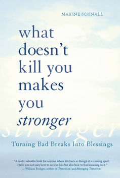 Paperback What Doesn't Kill You Makes You Stronger: Turning Bad Breaks Into Blessings Book
