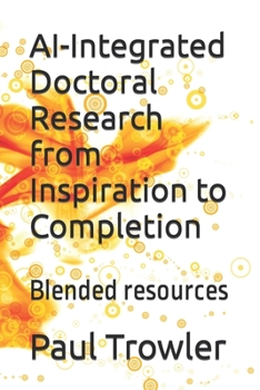 Paperback AI-Integrated Doctoral Research from Inspiration to Completion: Blended resources Book