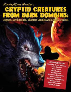 Paperback Cryptid Creatures From Dark Domains: Dogmen, Devil Hounds, Phantom Canines And Real Werewolves Book