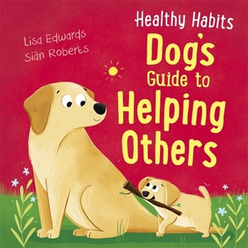 Hardcover Healthy Habits: Dog's Guide to Helping Others Book