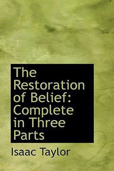 Hardcover The Restoration of Belief: Complete in Three Parts Book