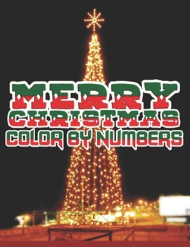 Merry Christmas Color By Numbers: a beautiful colouring book with Christmas designs on a black background, for gloriously vivid colours