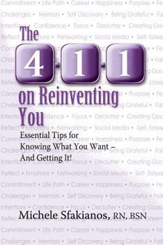 Paperback The 4-1-1 on Reinventing You: Essential Tips for Knowing What You Want - And Getting It! Book