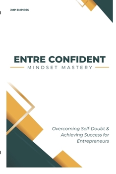 Paperback ENTRE CONFIDENT Mindset Mastery: Overcoming Self Doubt & Achieving Success for Entrepreneurs Book