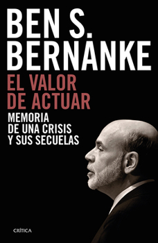 Paperback El Valor de Actuar: Memoria de Una Crisis Y Sus Secuelas / The Courage to Act: A Memoir of a Crisis and Its Aftermath [Spanish] Book