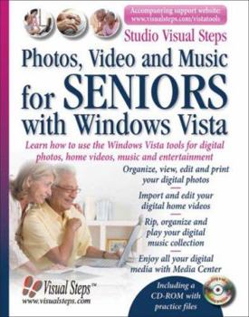 Paperback Photos, Video and Music with Windows Vista for Seniors: Learn How to Use the Windows Vista Tools for Digital Photos, Home Videos, Music and Entertainm Book