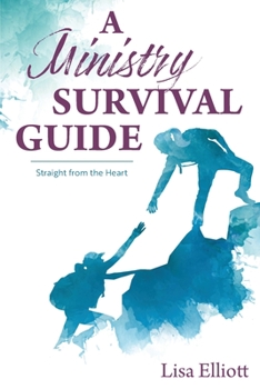 Paperback A Ministry Survival Guide: Straight from the Heart Book