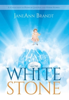 Hardcover White Stone: A Collection of Poems by JaneAnn and Other Stories Book