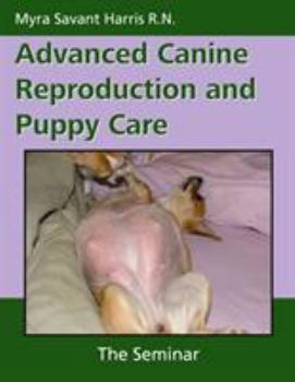 Paperback Advanced Canine Reproduction and Puppy Care: The Seminar Book