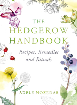 Hardcover The Hedgerow Handbook: Recipes, Remedies and Rituals Book