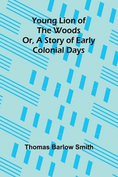 Young Lion of the Woods Or, A Story of Early Colonial Days