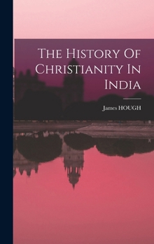 Hardcover The History Of Christianity In India Book