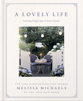 A Lovely Life: Delighting in Your Home, Body, and Soul in Every Season