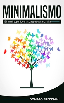 Paperback Minimalismo: Elimina il superfluo e lascia spazio alla tua vita [Italian] Book