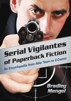 Paperback Serial Vigilantes of Paperback Fiction: An Encyclopedia from Able Team to Z-Comm Book