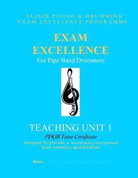 Paperback Exam Excellence for Pipe Band Drummers: Teaching Unit 1: PDQB Tutor Certificate Book