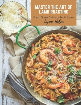Paperback Master the Art of Lamb Roasting: Fresh Greek Culinary Techniques Book