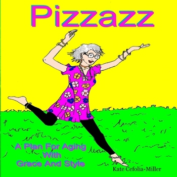 Paperback PIZZAZ A Plan for Aging With Grace and Style Book
