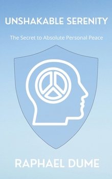 Paperback Unshakable Serenity: The Secret to Absolute Personal Peace Book