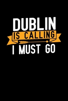 Paperback Dublin is calling I Must go: Graph Paper Vacation Notebook with 120 pages 6x9 perfect as math book, sketchbook, workbook and diary Book