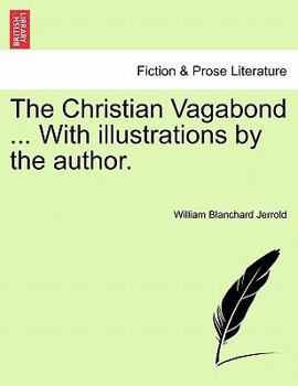 Paperback The Christian Vagabond ... with Illustrations by the Author. Book