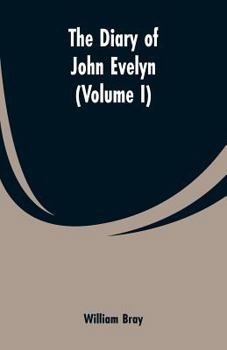 Paperback The diary of John Evelyn (Volume I) Book
