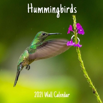 Hummingbirds 2021 Wall Calendar: Hummingbirds 2021 Calendar, 18 Months.