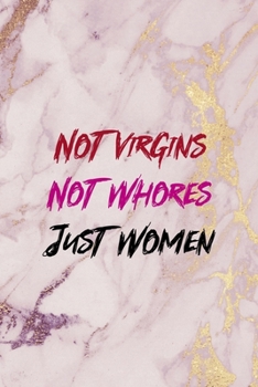 Not Virgins Not Whores Just Women: All Purpose 6x9 Blank Lined Notebook Journal Way Better Than A Card Trendy Unique Gift Pink Marble Fight Like A Girl