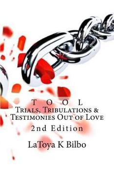 T o o l (Trials, Tribulations and Testimonies Out of Love) - Revised Edition : 2nd Edition