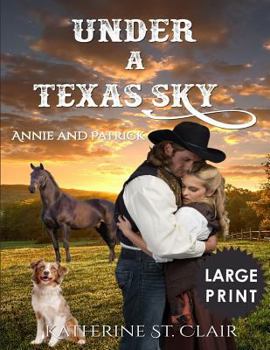 Under a Texas Sky - Annie and Patrick: An Historical Western Romance - Book #1 of the Under a Texas Sky