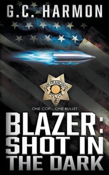 Paperback Blazer: Shot in the Dark: A Cop Thriller Book
