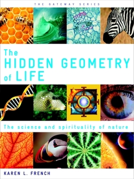 Paperback The Hidden Geometry of Life: The Science and Spirituality of Nature Book