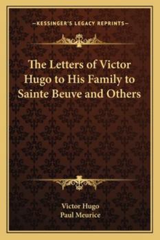 Paperback The Letters of Victor Hugo to His Family to Sainte Beuve and Others Book