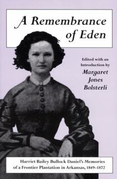 Paperback A Remembrance of Eden: Harriet Bailey Bullock Daniel's Memories of a Frontier Plantation in Arkansas, 1849-1872 Book