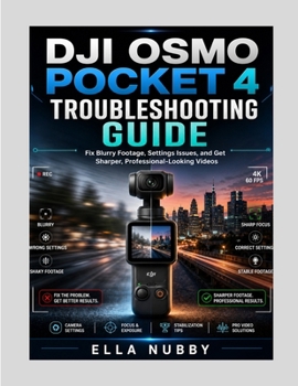 DJI OSMO POCKET 4 TROUBLESHOOTING GUIDE: Fix Blurry Footage, Settings Issues, and Get Sharper, Professional-Looking Videos