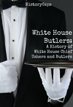 Paperback White House Butlers: A History of White House Chief Ushers and Butlers Book