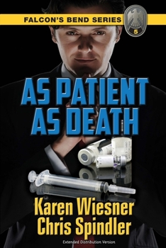 Falcon's Bend Series, Book 5: As Patient as Death: Extended Distribution Version (A Police Procedural suspense novel)